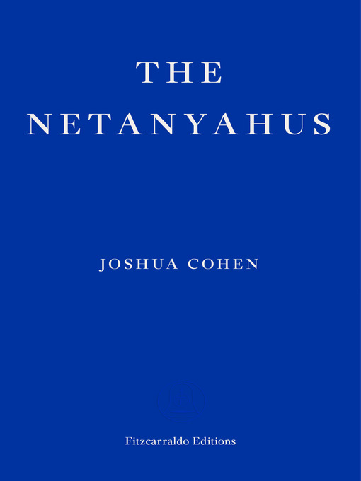 Title details for The Netanyahus by Joshua Cohen - Available